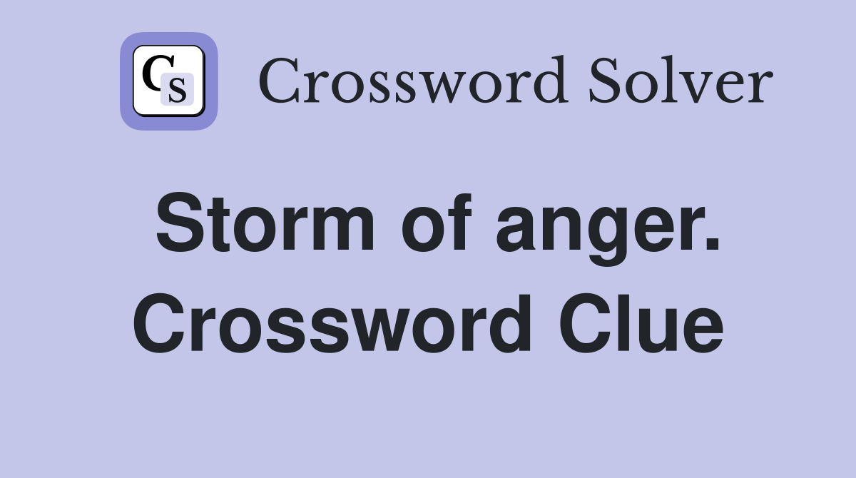 Storm of anger. Crossword Clue
