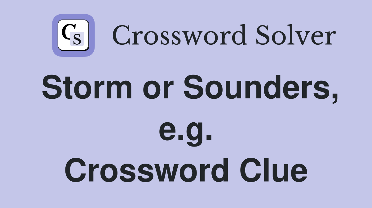 Storm or Sounders, e.g. Crossword Clue
