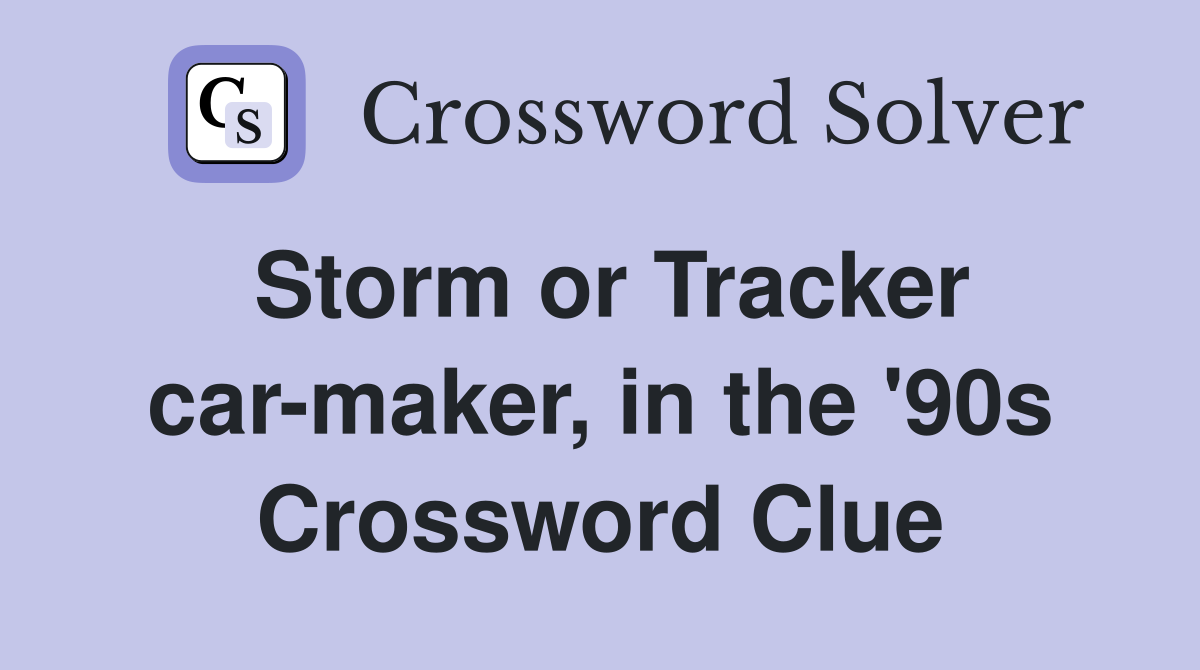 Storm or Tracker car-maker, in the '90s Crossword Clue