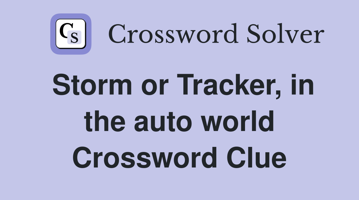 Storm or Tracker, in the auto world Crossword Clue