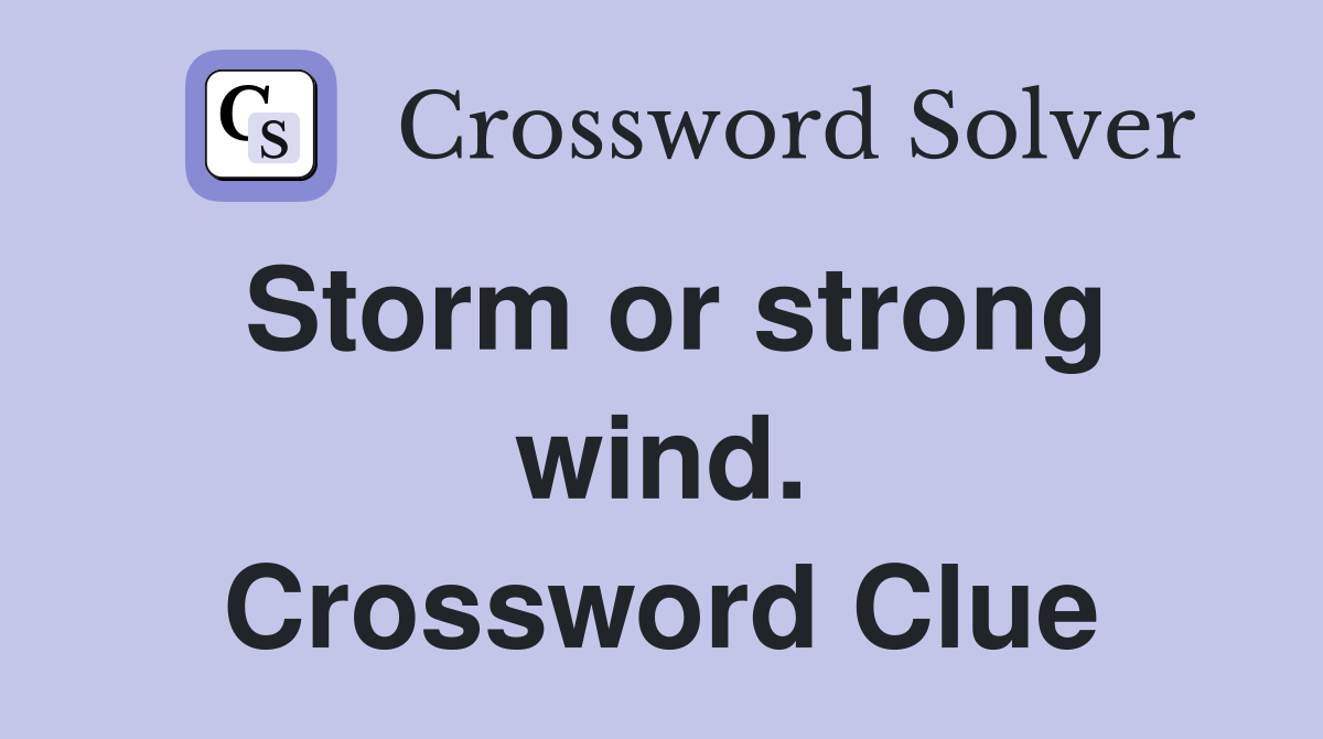 Storm or strong wind. Crossword Clue