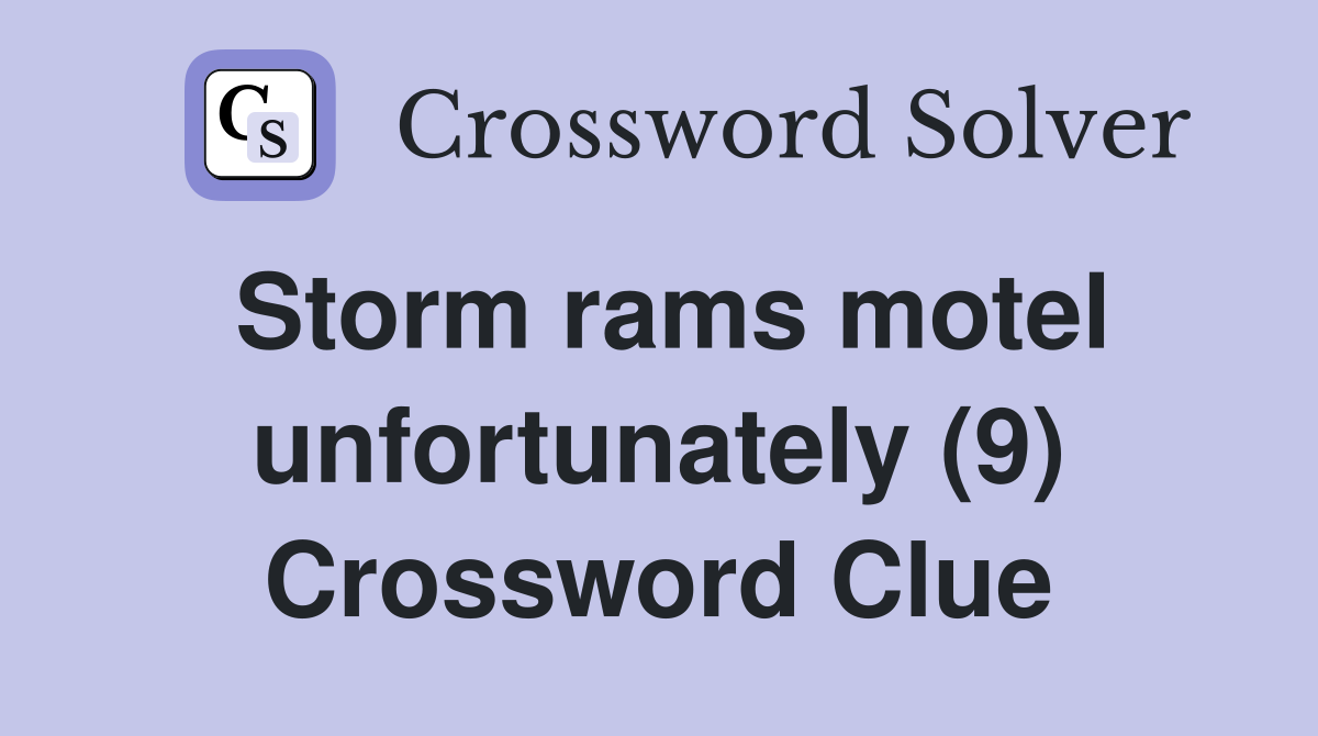 Storm rams motel unfortunately (9) Crossword Clue
