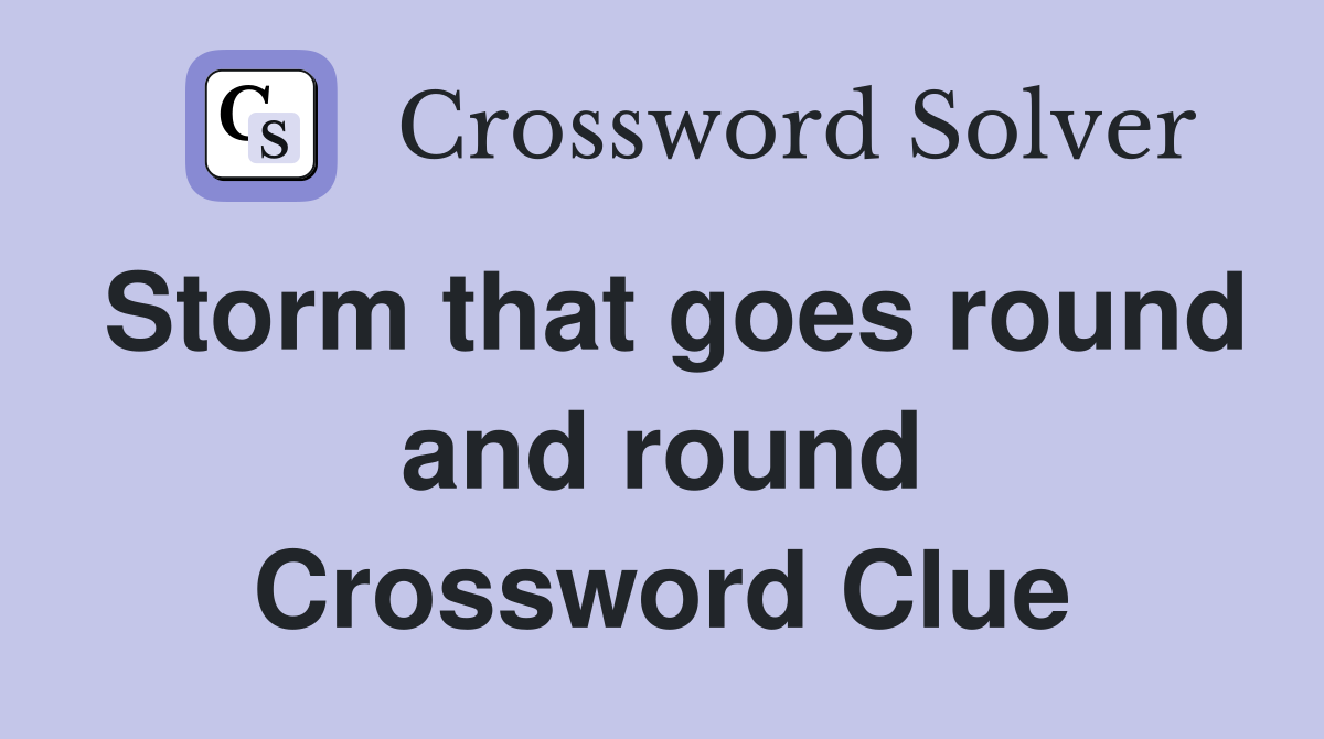 Storm that goes round and round Crossword Clue