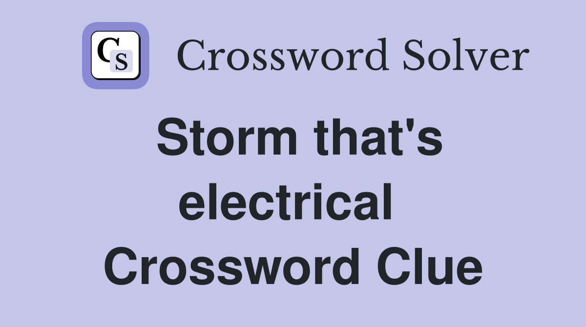 Storm that's electrical  Crossword Clue