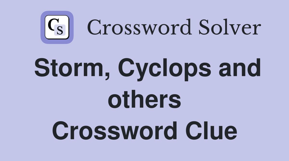Storm, Cyclops and others Crossword Clue