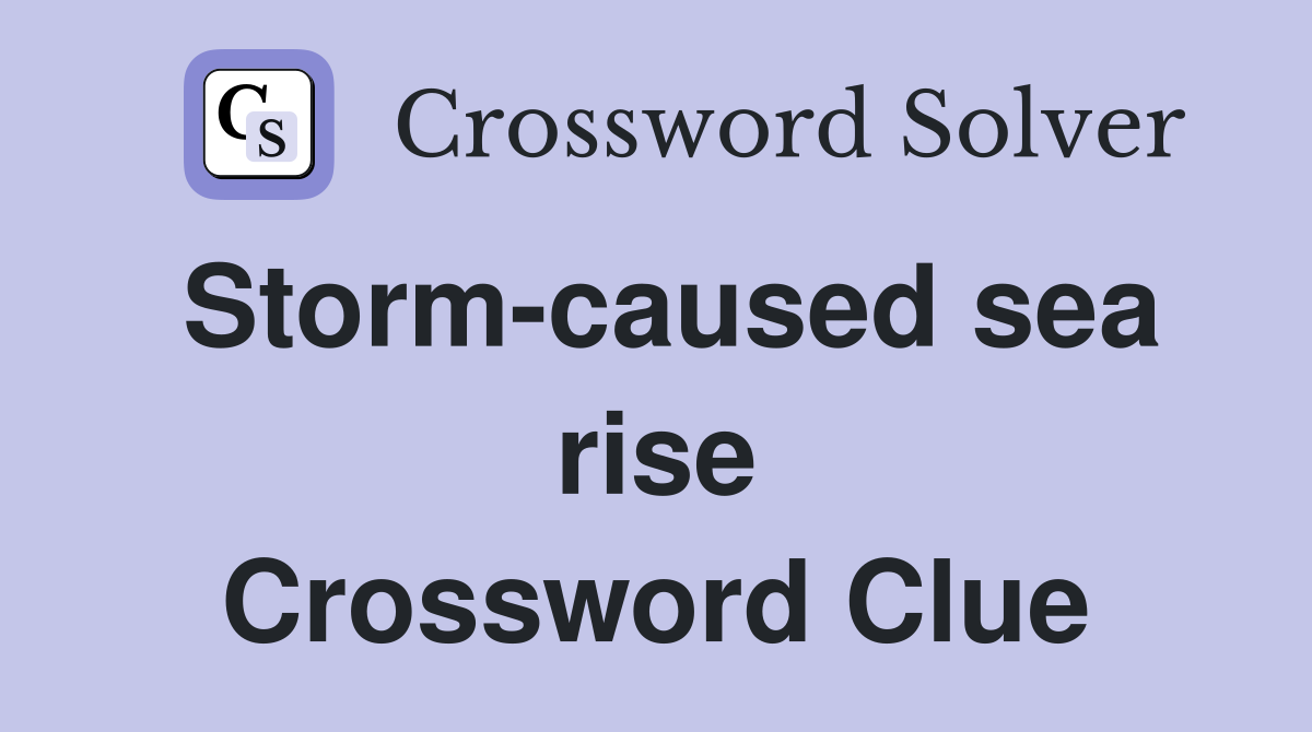 Storm-caused sea rise Crossword Clue
