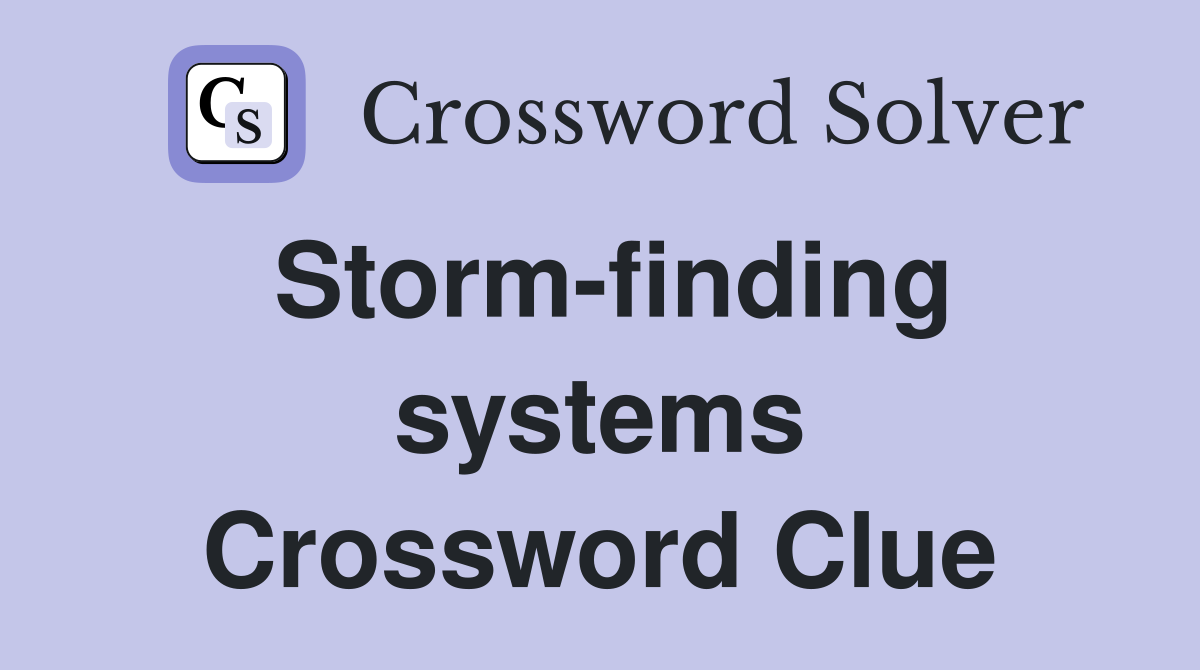 Storm-finding systems Crossword Clue