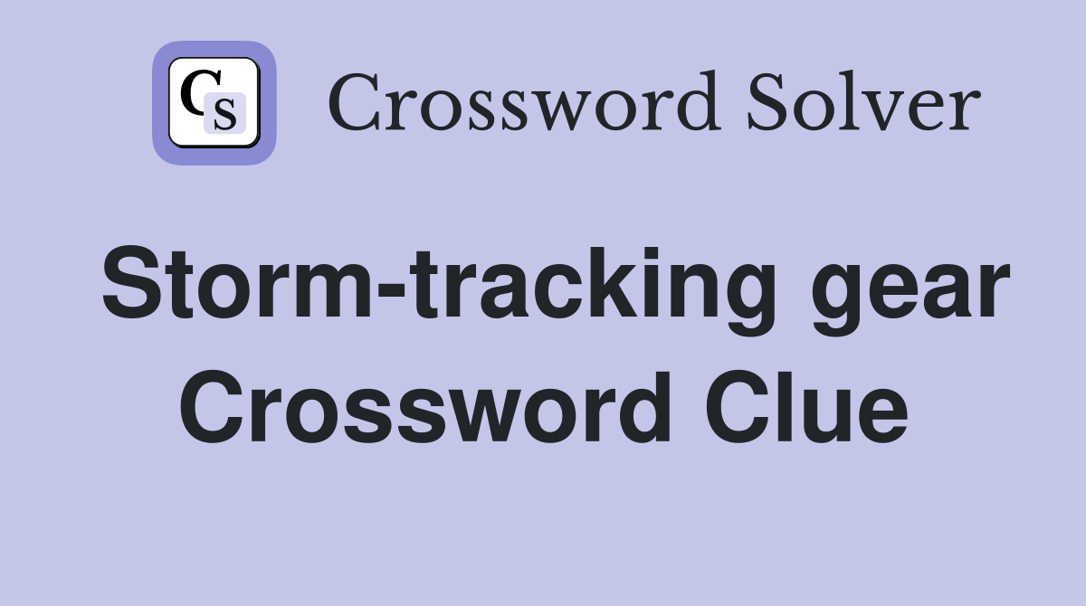 Storm-tracking gear Crossword Clue