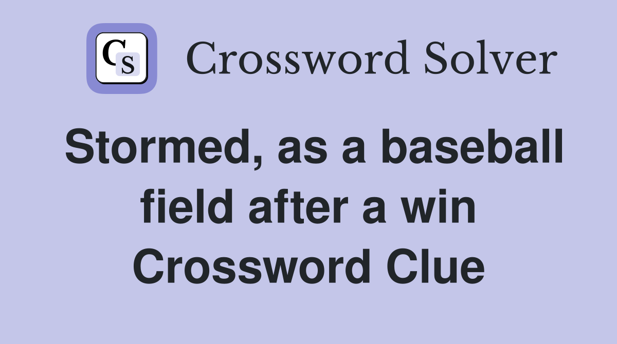 Stormed, as a baseball field after a win Crossword Clue