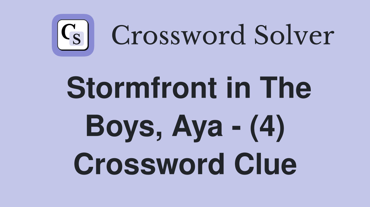 Stormfront in The Boys, Aya - (4) Crossword Clue