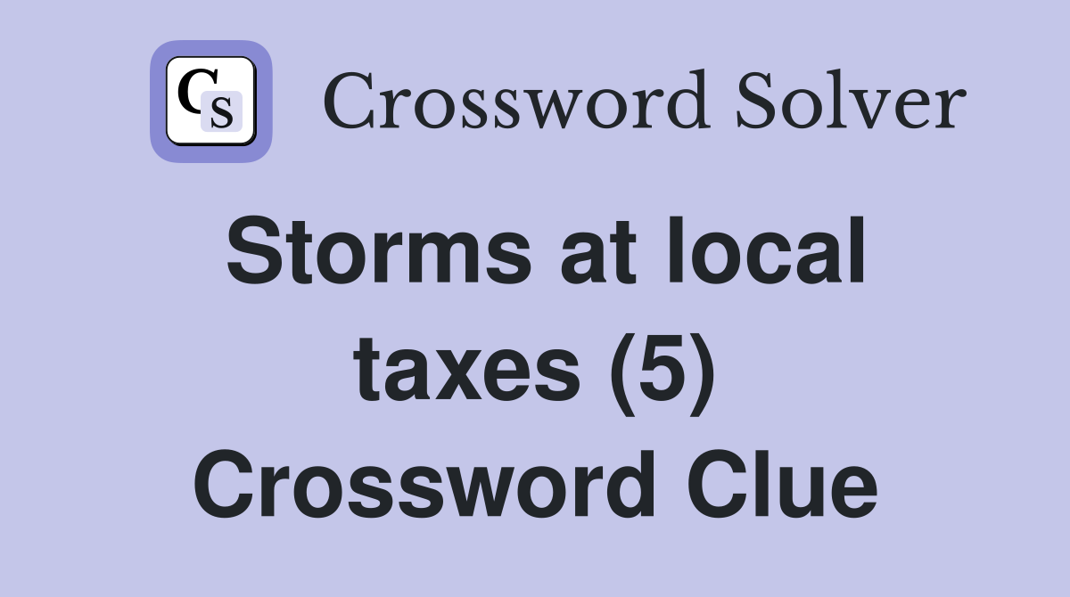 Storms at local taxes (5) Crossword Clue