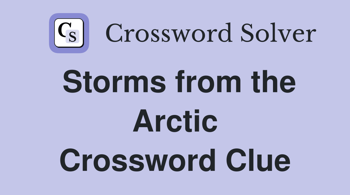 Storms from the Arctic Crossword Clue