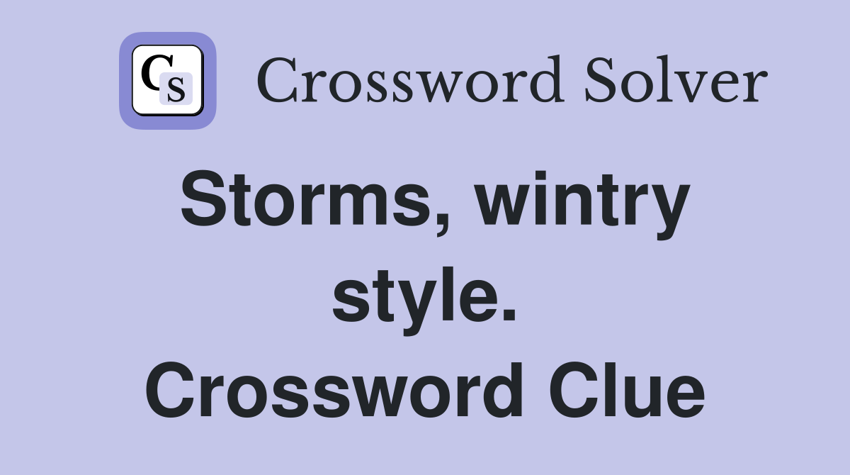 Storms, wintry style. Crossword Clue