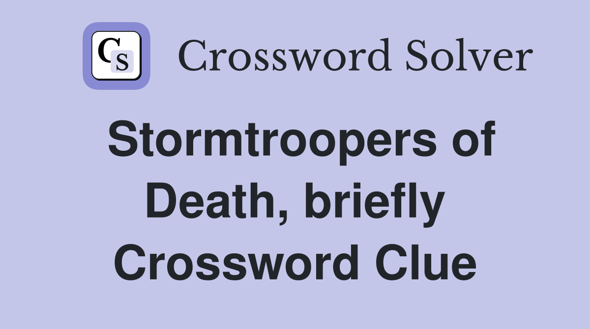 Stormtroopers of Death, briefly Crossword Clue