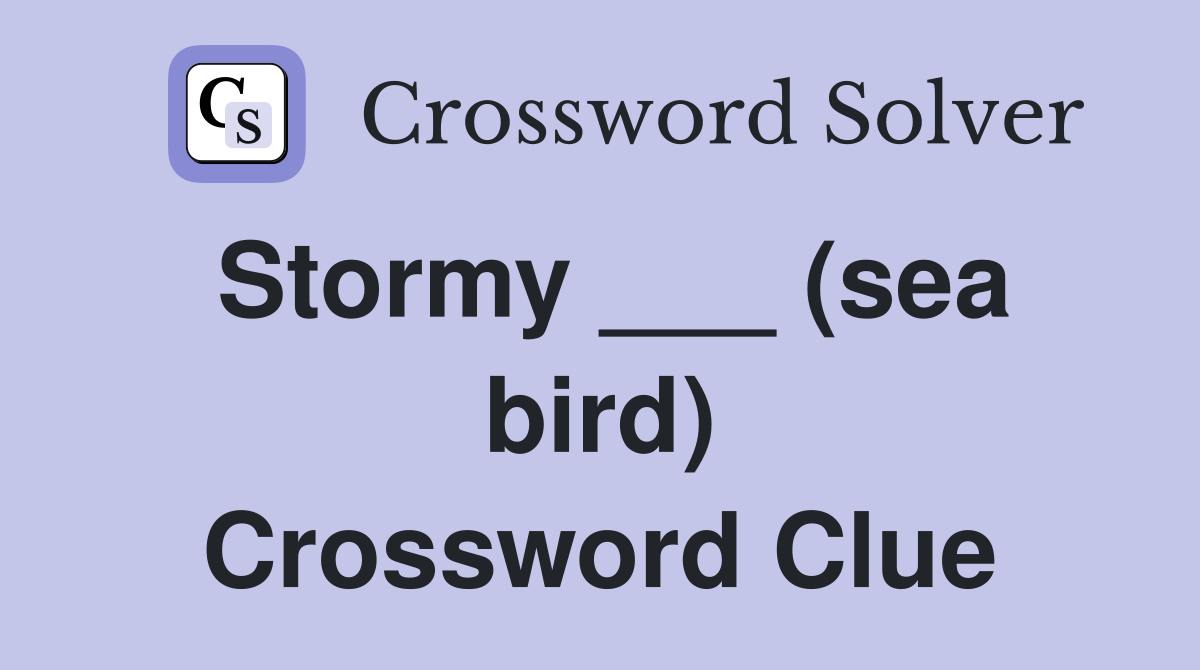Stormy ___ (sea bird) Crossword Clue