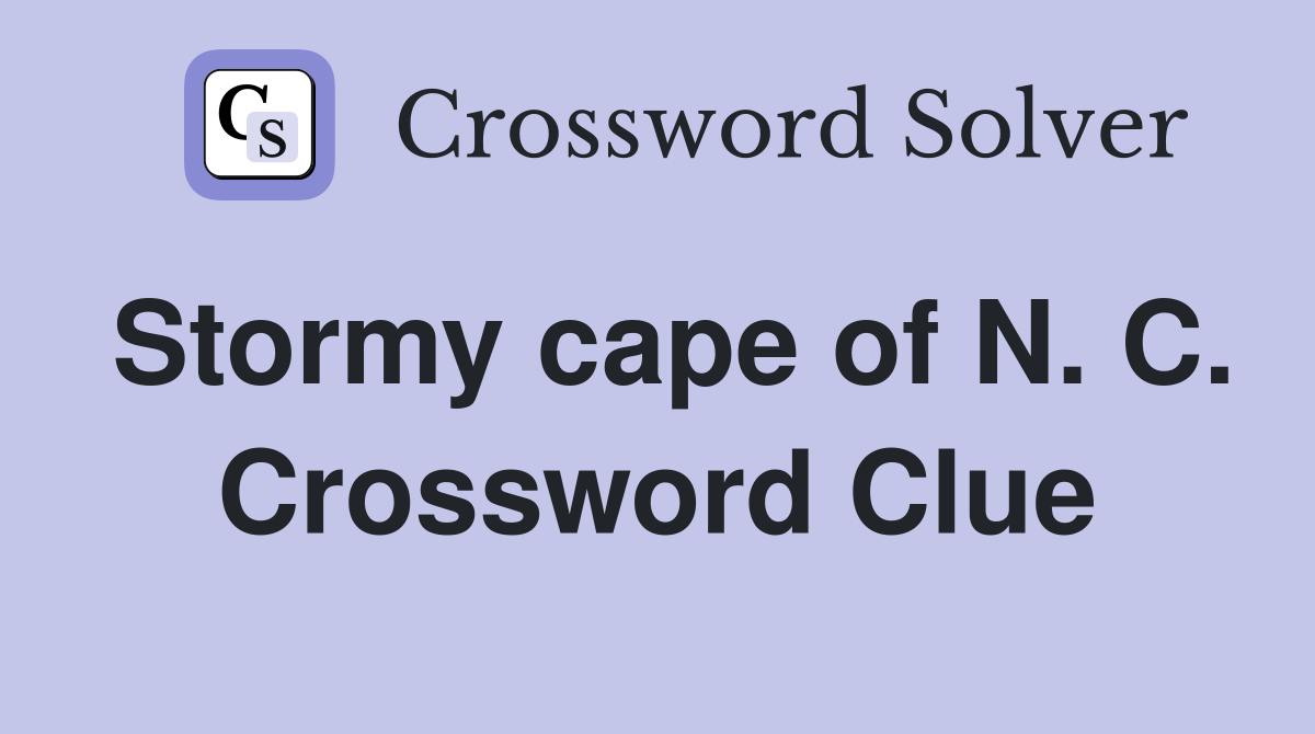 Stormy cape of N. C. Crossword Clue
