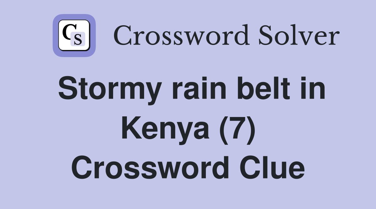 Stormy rain belt in Kenya (7) Crossword Clue