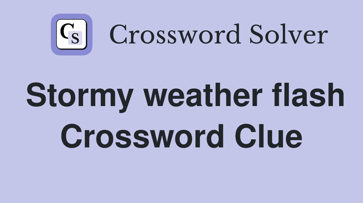 Stormy weather flash Crossword Clue