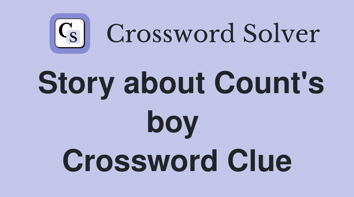 Story about Count's boy  Crossword Clue