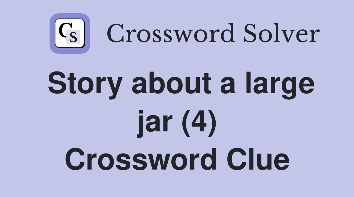Story about a large jar (4) Crossword Clue