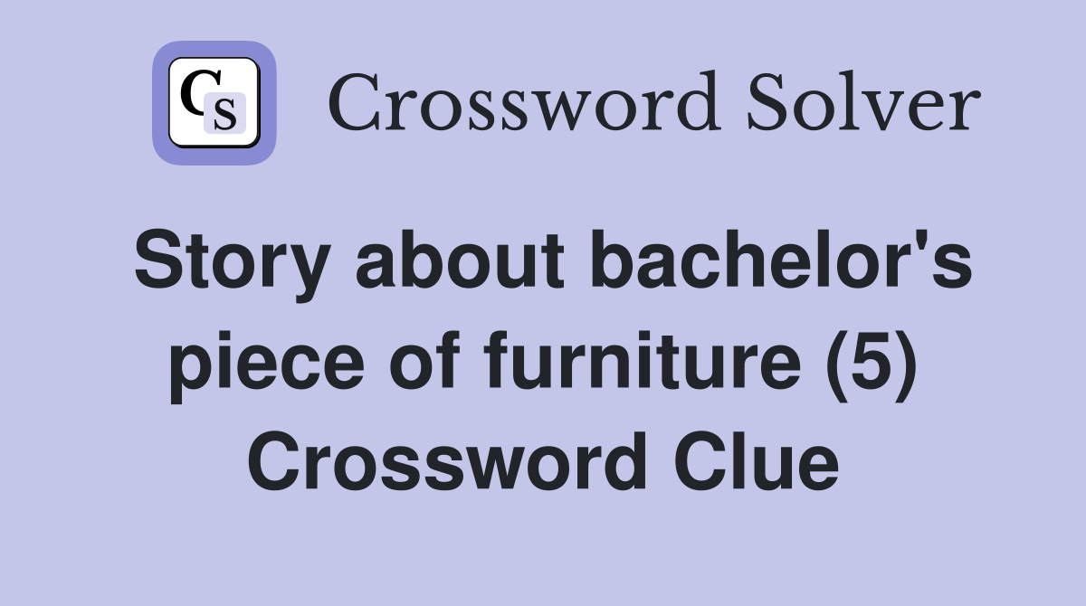 Story about bachelor's piece of furniture (5) Crossword Clue