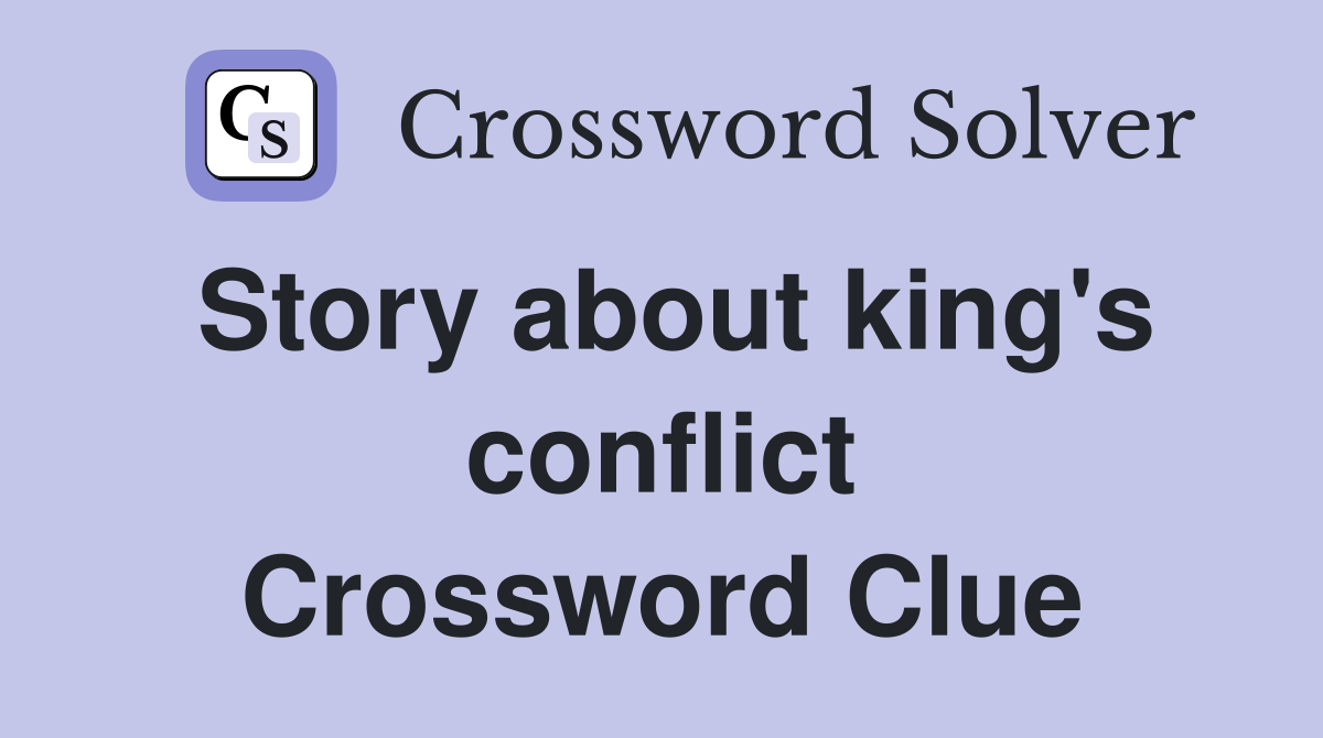 Story about king's conflict Crossword Clue