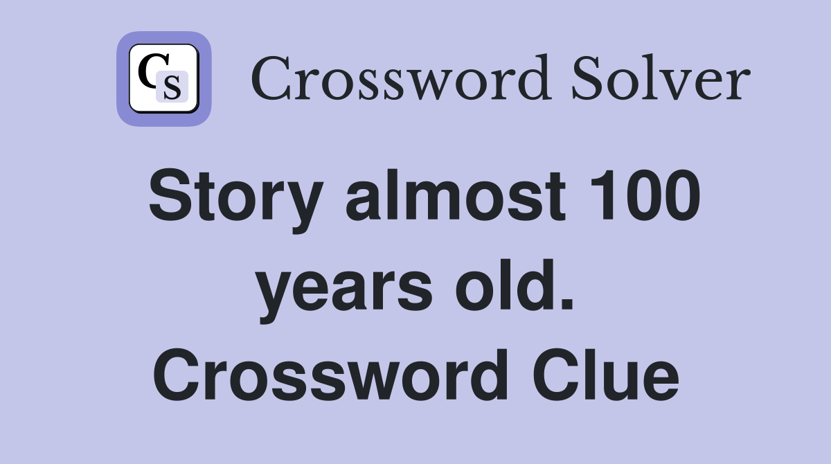 Story almost 100 years old. Crossword Clue