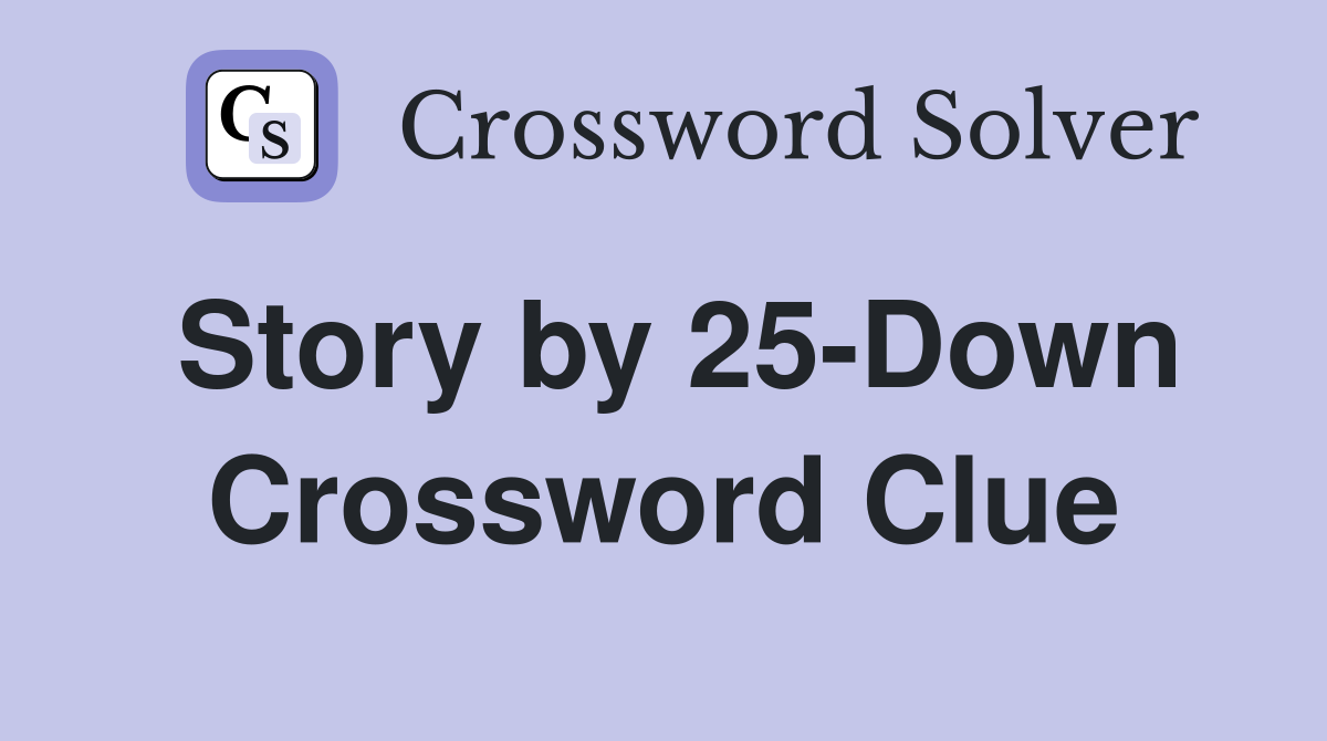 Story by 25-Down Crossword Clue