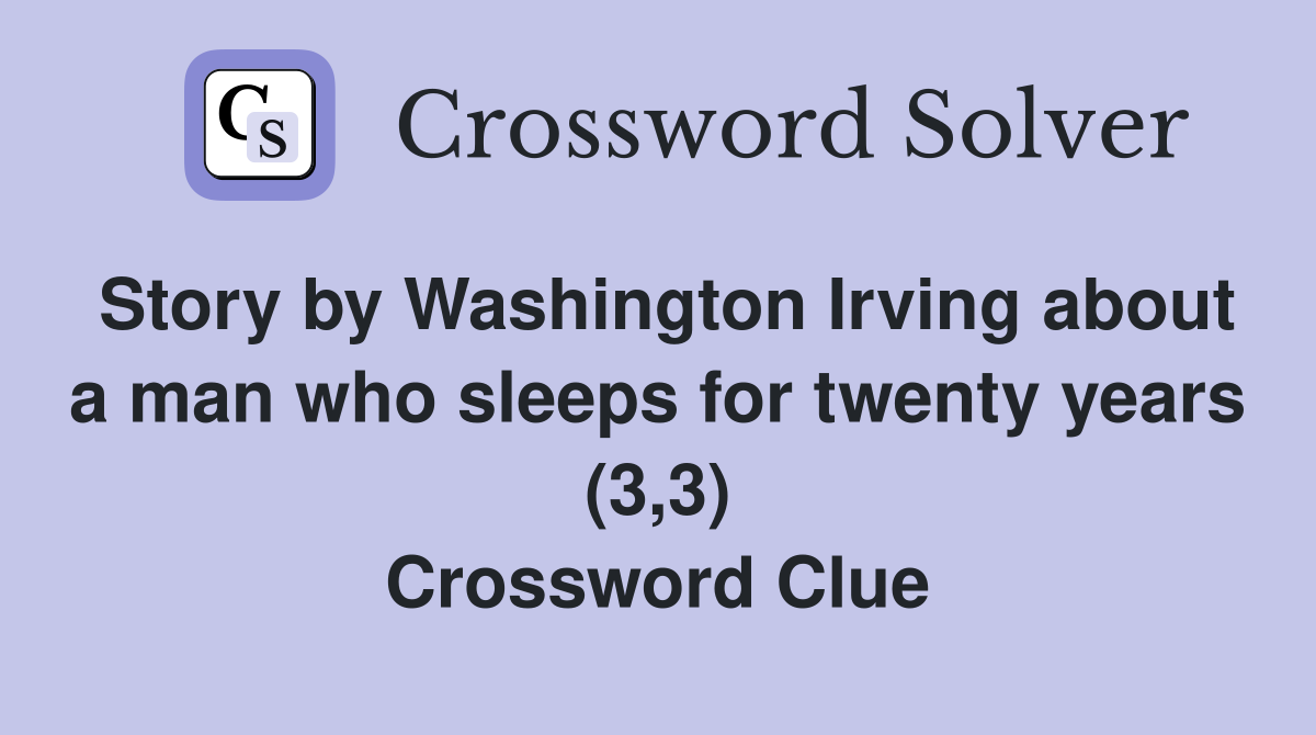 Story by Washington Irving about a man who sleeps for twenty years (3,3) Crossword Clue