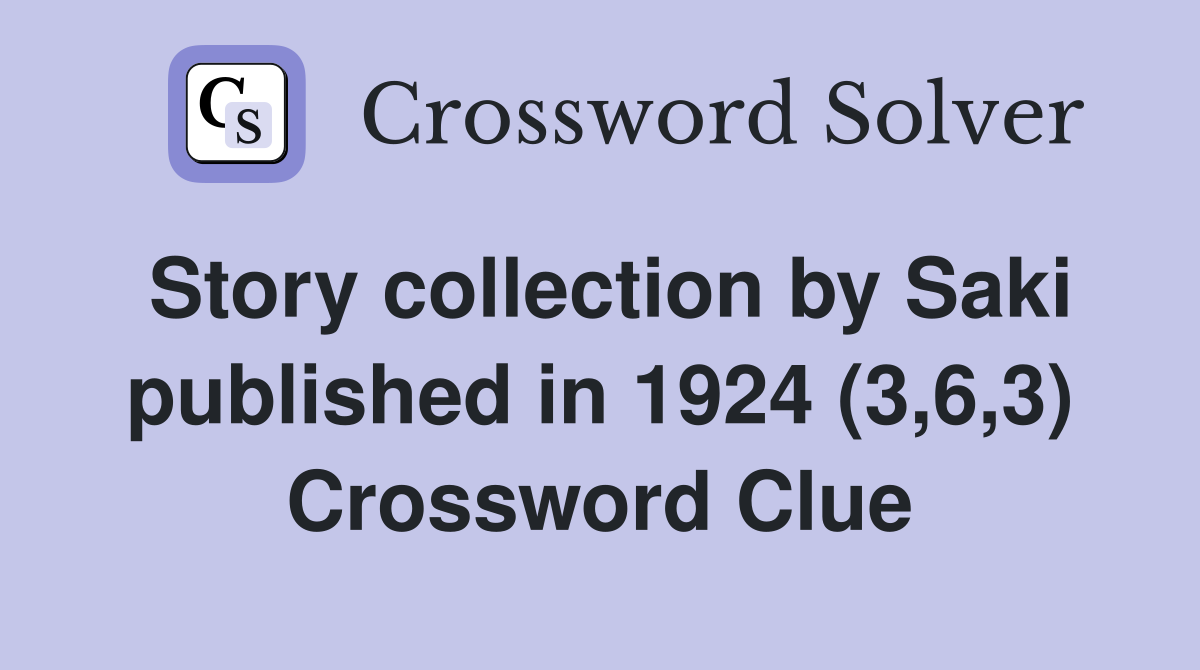 Story collection by Saki published in 1924 (3,6,3) Crossword Clue