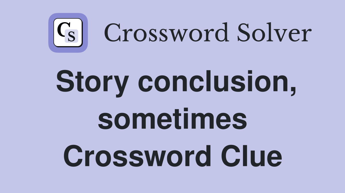 Story conclusion, sometimes Crossword Clue