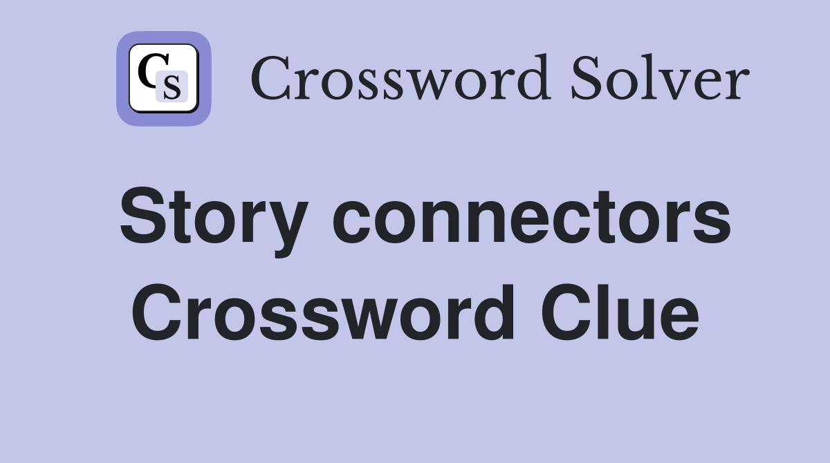 Story connectors Crossword Clue
