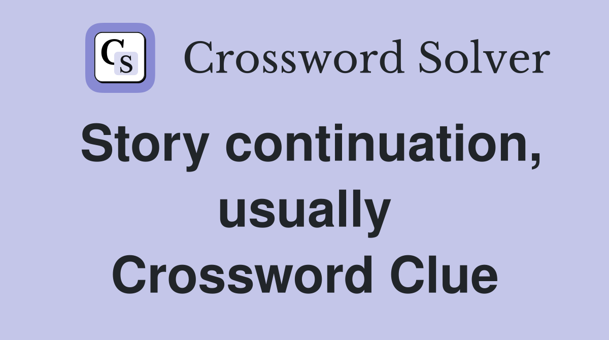 Story continuation, usually Crossword Clue