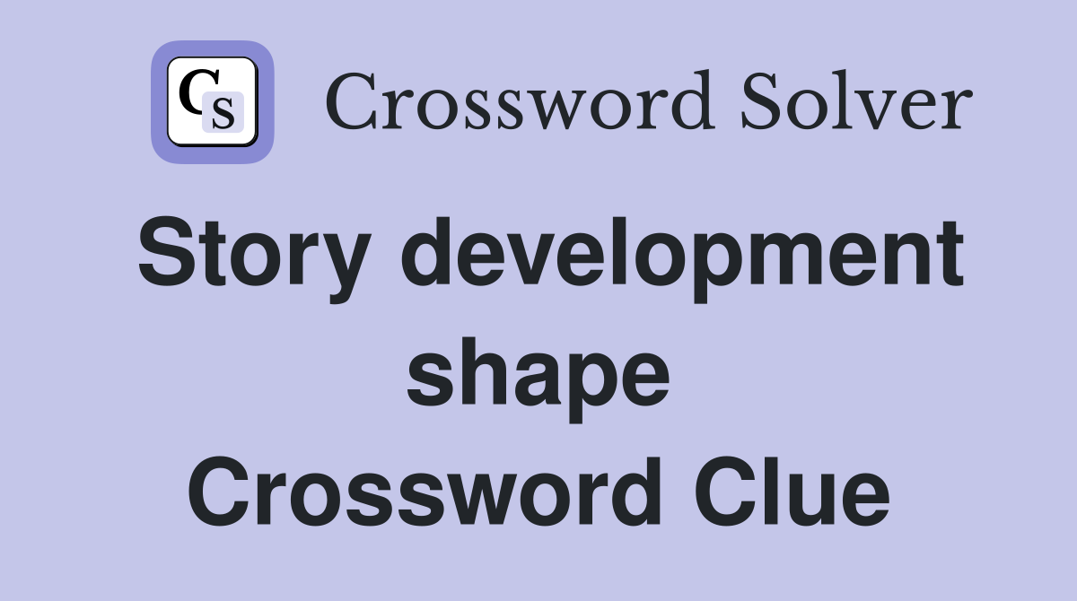 Story development shape Crossword Clue
