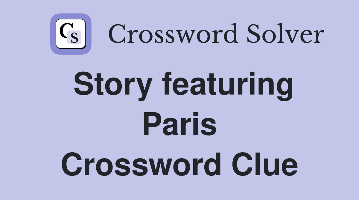 Story featuring Paris Crossword Clue