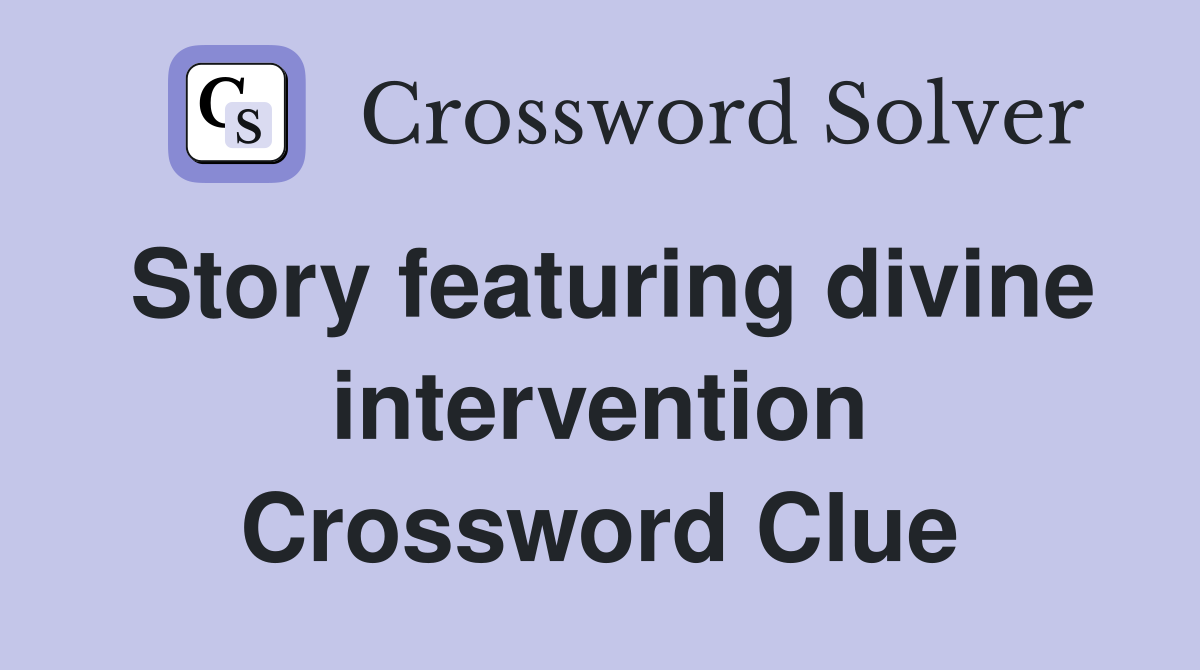 Story featuring divine intervention Crossword Clue