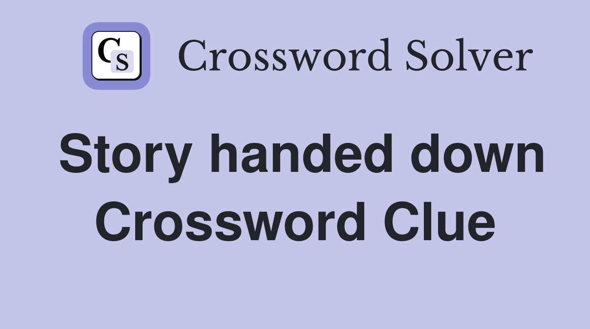 Story handed down Crossword Clue