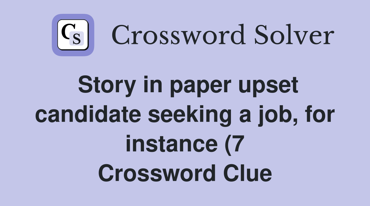 Story in paper upset candidate seeking a job for instance (7 Story in paper upset candidate seeking a job for instance (7