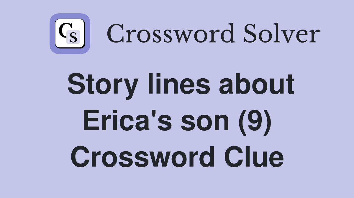 Story lines about Erica's son (9) Crossword Clue