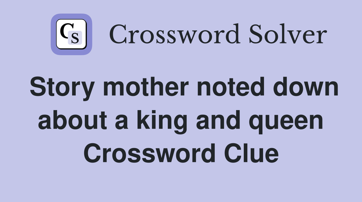 Story mother noted down about a king and queen Crossword Clue