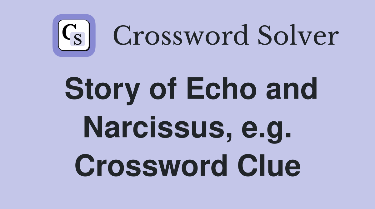 Story of Echo and Narcissus, e.g. Crossword Clue
