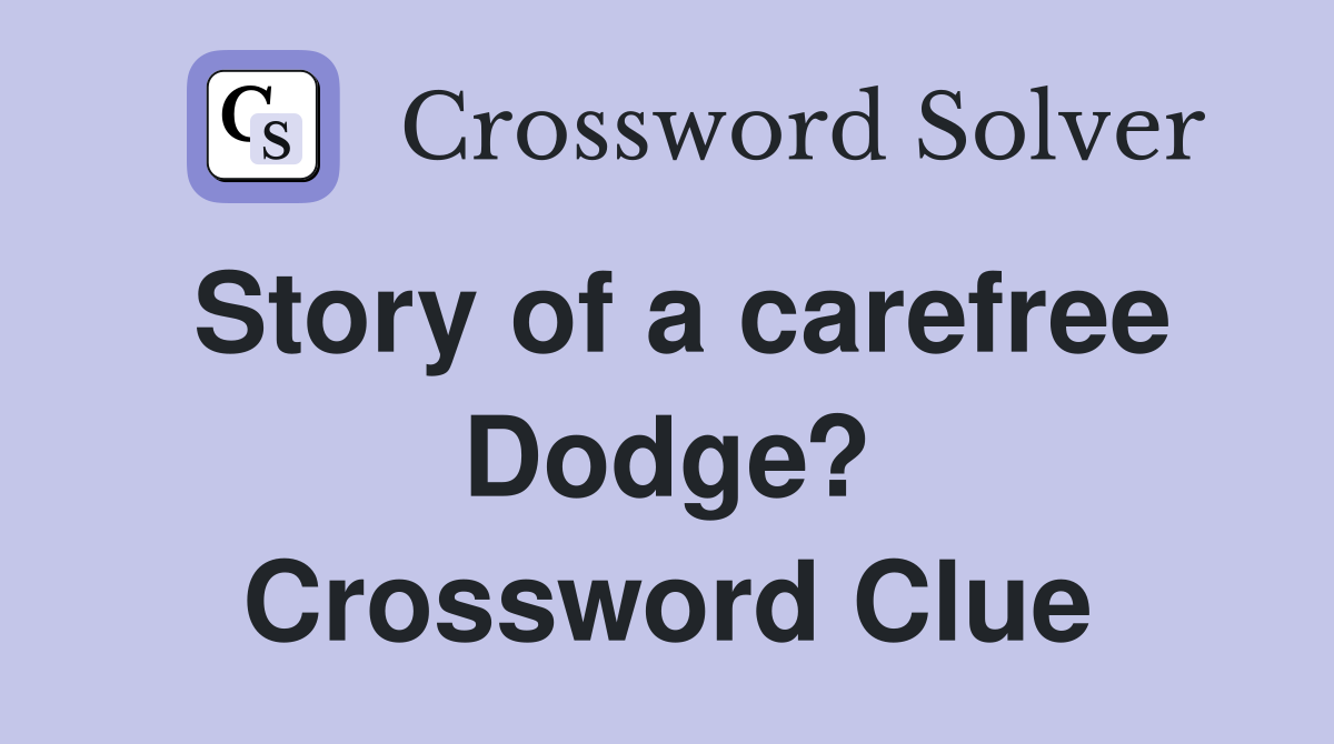 Story of a carefree Dodge? Crossword Clue