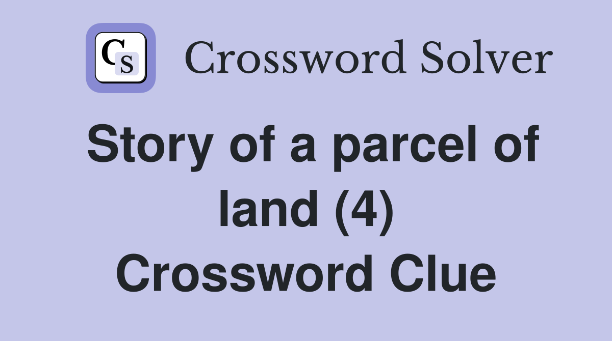 Story of a parcel of land (4) Crossword Clue