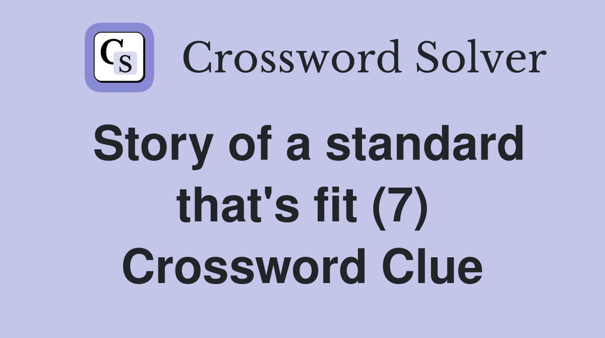 Story of a standard that's fit (7) Crossword Clue