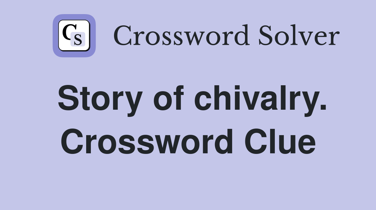 Story of chivalry. Crossword Clue