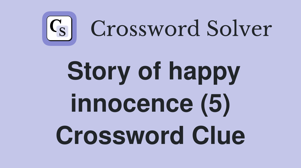 Story of happy innocence (5) Crossword Clue