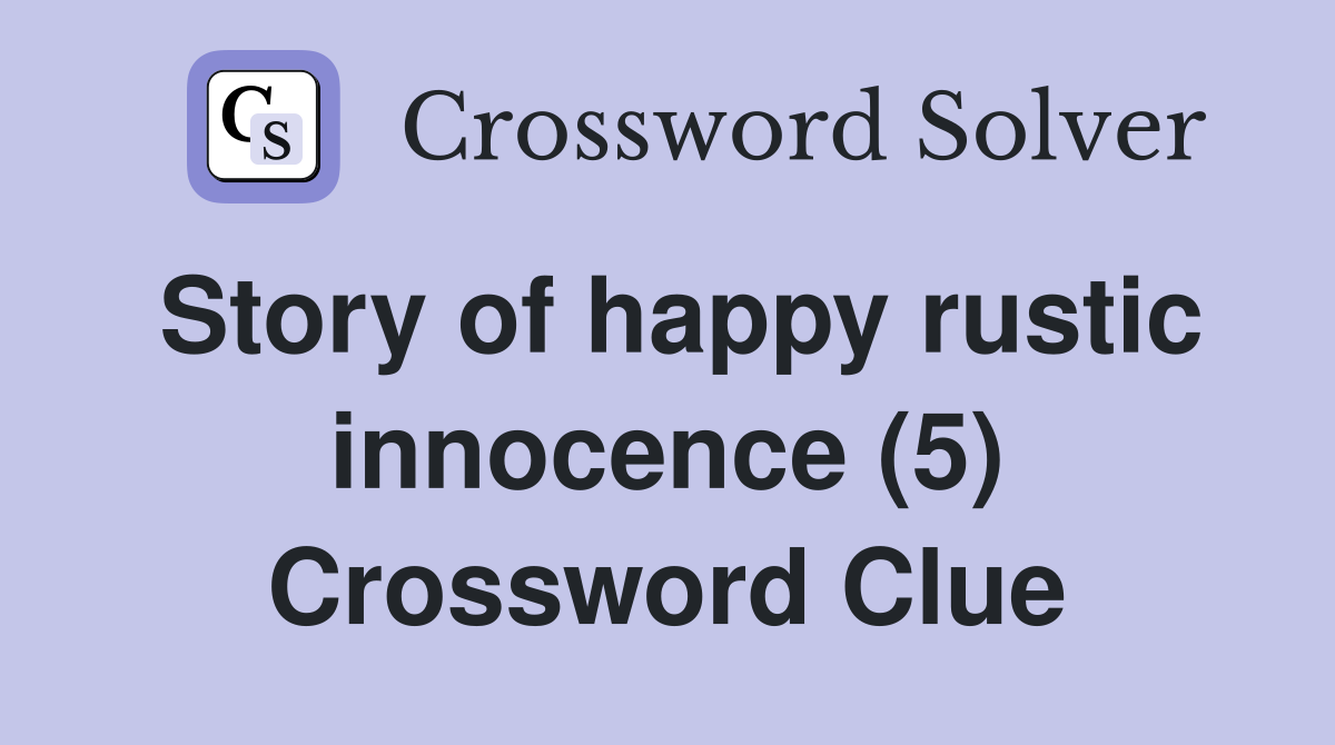 Story of happy rustic innocence (5) Crossword Clue