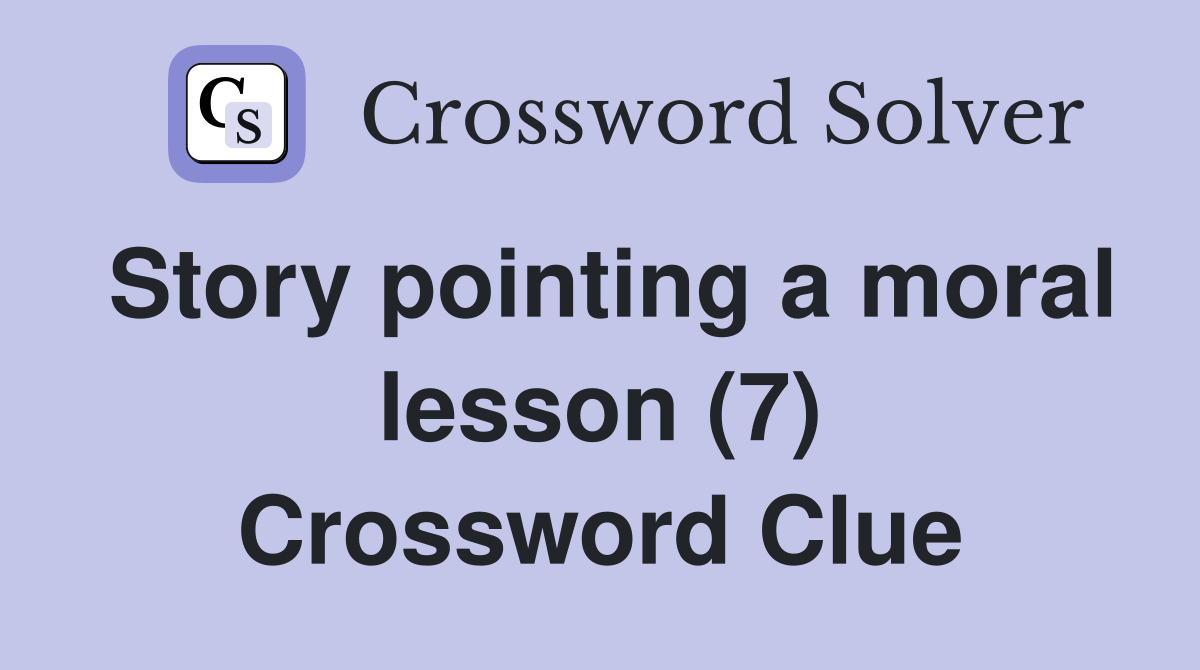 Story pointing a moral lesson (7) Crossword Clue