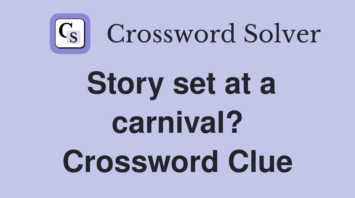 Story set at a carnival? Crossword Clue