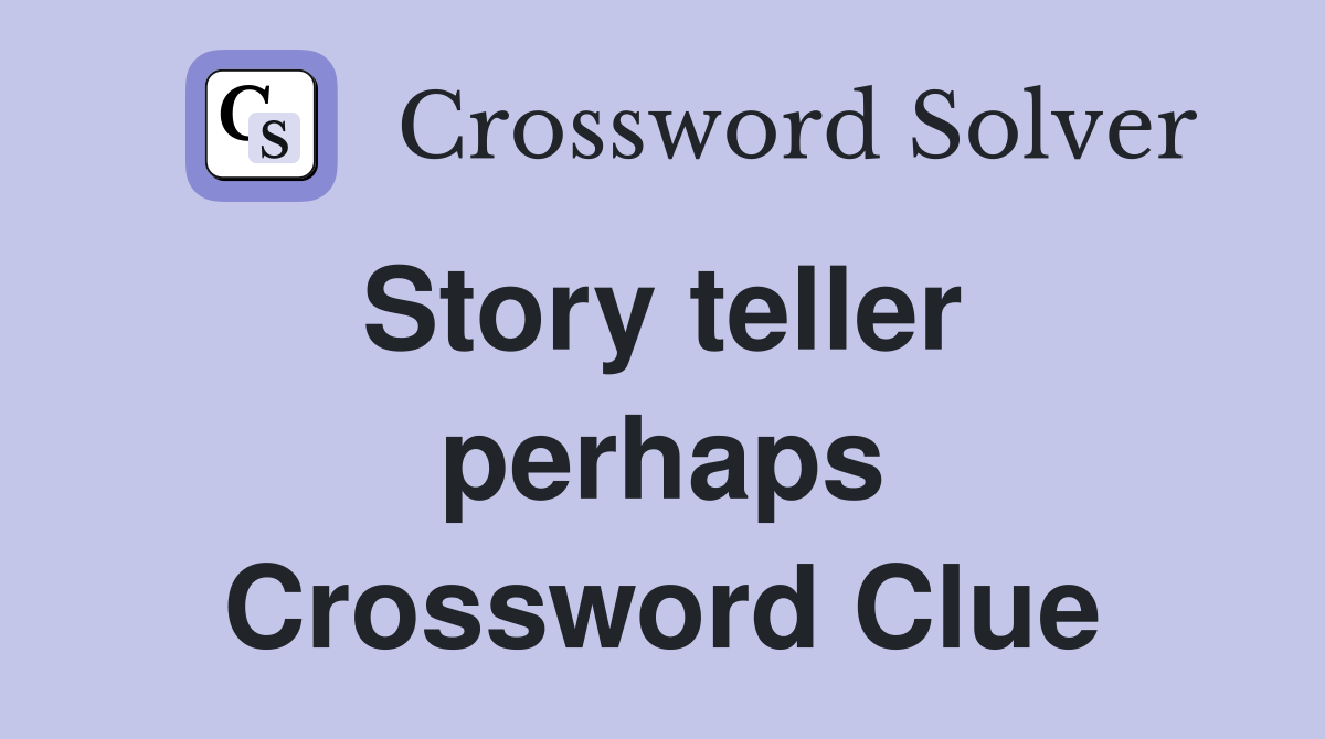 Story teller  perhaps Crossword Clue